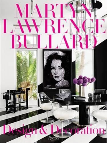 Cover image for Martyn Lawrence Bullard: Design and Decoration