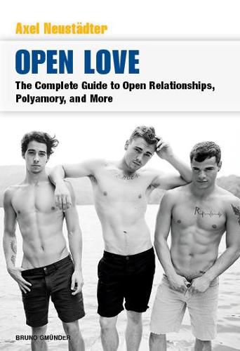 Cover image for Open Love: The Complete Guide to Open Relationships, Polyamory, and More