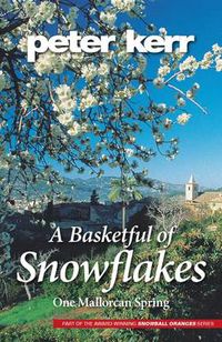 Cover image for A Basketful of Snowflakes: One Mallorcan Spring