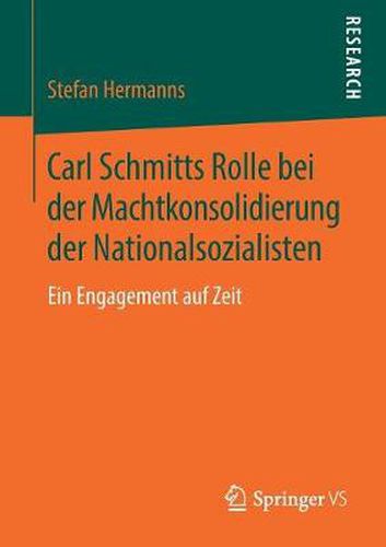 Cover image for Carl Schmitts Rolle Bei Der Machtkonsolidierung Der Nationalsozialisten: Ein Engagement Auf Zeit