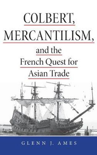 Cover image for Colbert, Mercantilism, and the French Quest for Asian Trade