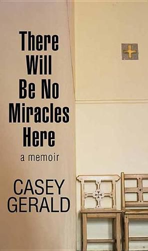 Cover image for There Will Be No Miracles Here