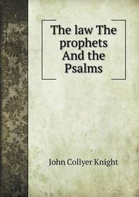 Cover image for The law The prophets And the Psalms