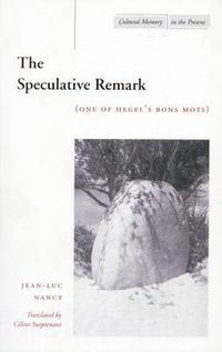 Cover image for The Speculative Remark: (One of Hegel's Bons Mots)