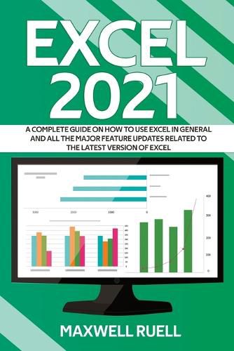 Cover image for Excel 2021: A Complete Guide on How to Use Excel in General and All the Major Feature Updates Related To the Latest Version of Excel