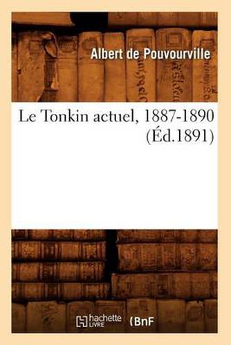 Le Tonkin Actuel, 1887-1890 (Ed.1891)