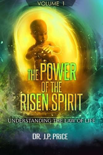 Cover image for THE POWER OF THE RISEN SPIRIT - UNDERSTANDING THE LAW OF LIFE (VOLUME 1)