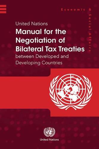 United Nations manual for the negotiation of bilateral tax treaties between developed and developing countries