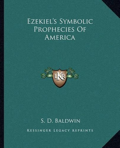 Cover image for Ezekiel's Symbolic Prophecies of America