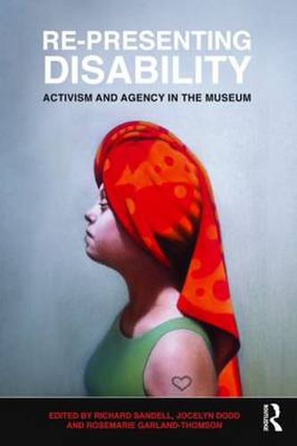 Cover image for Re-Presenting Disability: Activism and Agency in the Museum