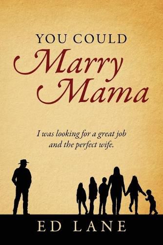 Cover image for You Could Marry Mama: I was looking for a great job and the perfect wife.