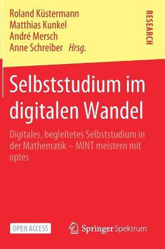 Selbststudium Im Digitalen Wandel: Digitales, Begleitetes Selbststudium in Der Mathematik - Mint Meistern Mit Optes
