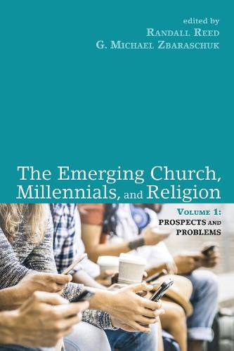 The Emerging Church, Millennials, and Religion: Volume 1: Prospects and Problems