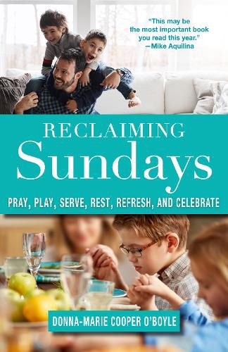 Reclaiming Sundays: Pray, Play, Serve, Rest, Refresh, and Celebrate