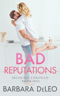 Cover image for Bad Reputations: A steamy celebrity romance