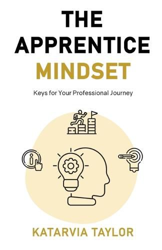 Cover image for The Apprentice Mindset: Keys for Your Professional Journey