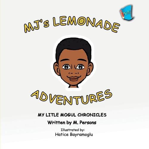 Cover image for MJ's Lemonade Adventures: My Litle Mogul Chronicles (Book 1)