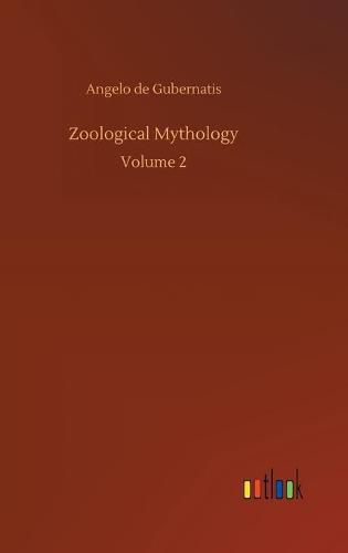 Zoological Mythology: Volume 2