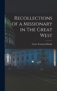 Cover image for Recollections of a Missionary in The Great West