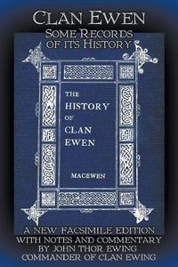 Cover image for Clan Ewen: Some Records of its History: A New Facsimile Edition with Notes and Commentary by John Thor Ewing