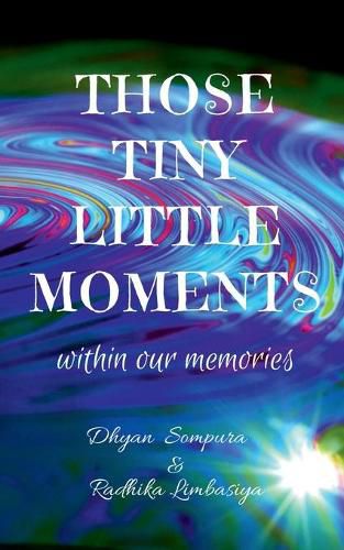 Cover image for Those tiny little moments: within our memories