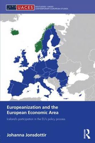Cover image for Europeanization and the European Economic Area: Iceland's Participation in the EU's Policy Process