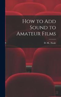 Cover image for How to Add Sound to Amateur Films