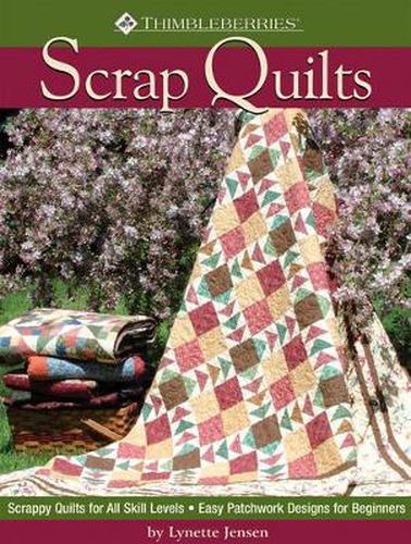 Cover image for Thimbleberries (R) Scrap Quilts: Scrappy Quilts for All Skill Levels Easy Patchwork Designs for Beginners