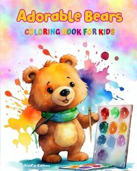 Cover image for Adorable Bears - Coloring Book for Kids - Creative Scenes of Cheeful and Playful Bears - Perfect Gift for Children