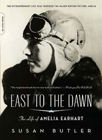 Cover image for East to the Dawn: The Life of Amelia Earhart