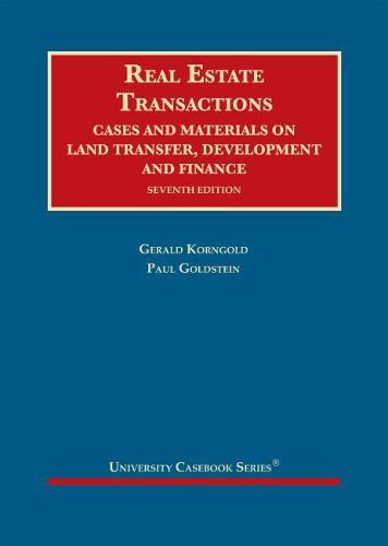 Real Estate Transactions: Cases and Materials on Land Transfer, Development and Finance