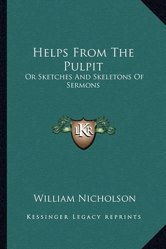 Cover image for Helps from the Pulpit: Or Sketches and Skeletons of Sermons