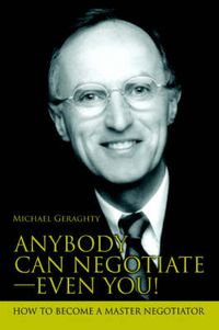 Cover image for Anybody Can Negotiate--Even You!: How to Become a Master Negotiator