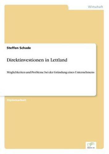 Cover image for Direktinvestionen in Lettland: Moeglichkeiten und Probleme bei der Grundung eines Unternehmens