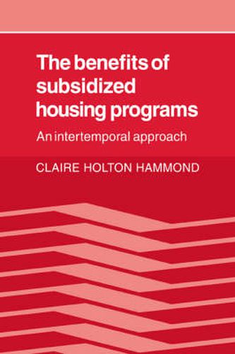 Cover image for The Benefits of Subsidized Housing Programs: An Intertemporal Approach