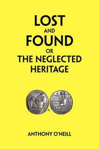 Cover image for Lost and Found or the Neglected Heritage