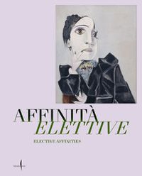 Cover image for Elective Affinities: Picasso, Matisse, Klee and Giacometti