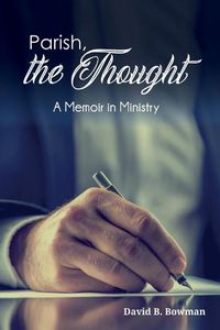 Cover image for Parish, the Thought: A Memoir in Ministry