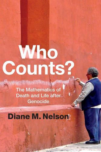 Who Counts?: The Mathematics of Death and Life after Genocide