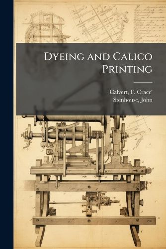 Cover image for Dyeing and Calico Printing