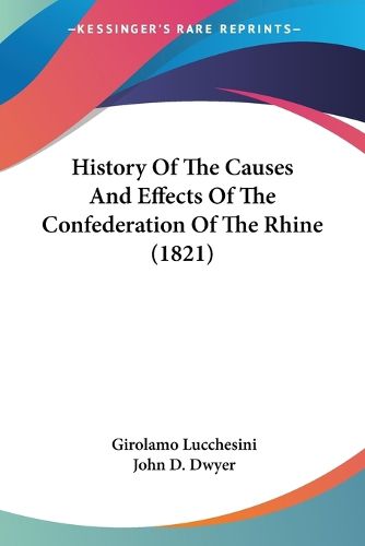 Cover image for History of the Causes and Effects of the Confederation of the Rhine (1821)