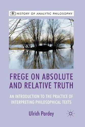 Cover image for Frege on Absolute and Relative Truth: An Introduction to the Practice of Interpreting Philosophical Texts