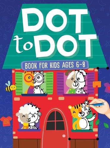 Cover image for Dot To Dot Book For Kids Ages 6-8: 101 Awesome Connect The Dots Books for Kids Age 3, 4, 5, 6, 7, 8 - Easy Fun Kids Dot To Dot Books Ages 4-6 3-8 3-5 6-8 (Boys & Girls Connect The Dots Activity Books)