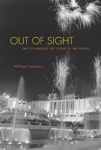 Cover image for Out of Sight: The Los Angeles Art Scene of the Sixties