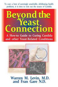 Cover image for Beyond the Yeast Connection: A How-to Guide to Curing Candida and Other Yeast-Related Conditions