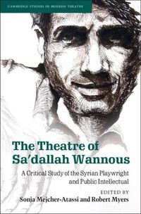 Cover image for The Theatre of Sa'dallah Wannous: A Critical Study of the Syrian Playwright and Public Intellectual