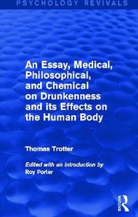 Cover image for An Essay, Medical, Philosophical, and Chemical on Drunkenness and its Effects on the Human Body (Psychology Revivals)
