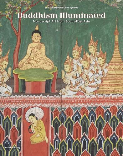 Cover image for Buddhism Illuminated: Manuscript Art from South-East Asia