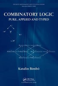 Cover image for Combinatory Logic: Pure, Applied and Typed