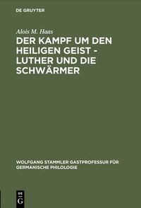 Cover image for Der Kampf Um Den Heiligen Geist - Luther Und Die Schwarmer